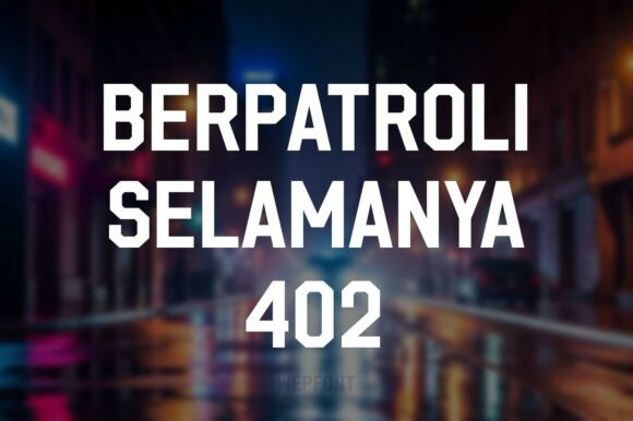 Berpatroli Selamanya 402: A Typeface That Elevates Brand Identity